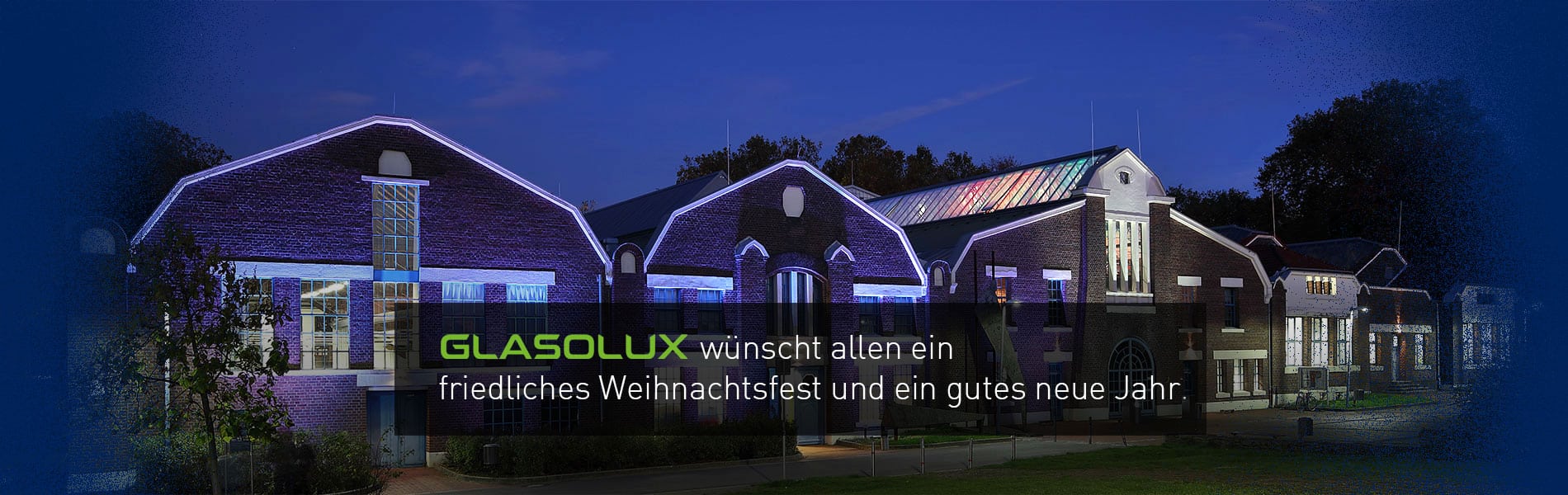 GLASOLUX wünscht allen ein friedliches Weihnachtsfest und ein gutes neue Jahr.